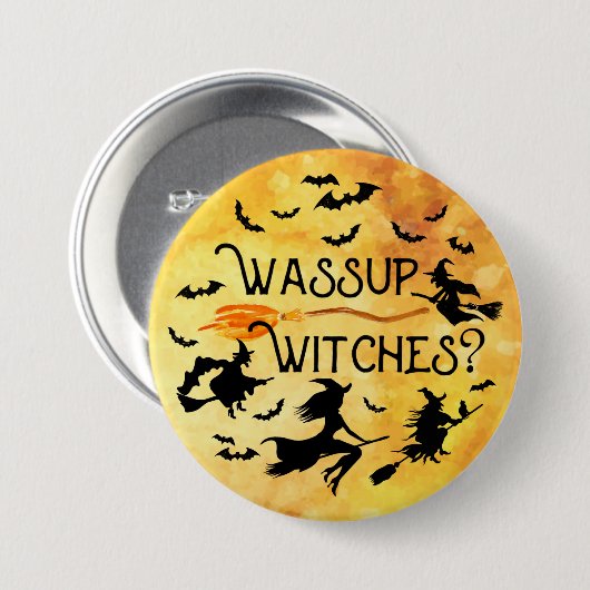 Halloween WASSUP WITCHES? Funny Button (Vorne & Hinten)