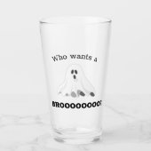 Halloween "Wer Will einen Brooo?" Ghost-Bier-Glas Glas (Vorderseite)