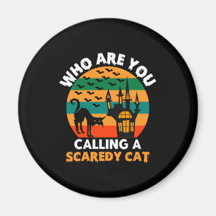 Halloween Who Are You Calling A Scaredy Cat Magnet