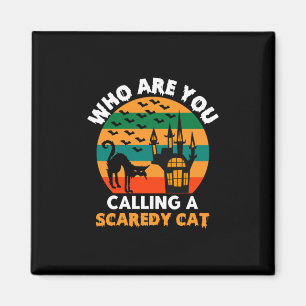 Halloween Who Are You Calling A Scaredy Cat Magnet