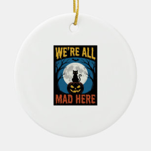Halloween Wir waren alle verrückt hier Mond Katze  Keramik Ornament
