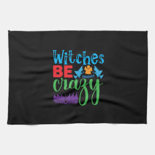 Halloween Witch Be Crazy Geschirrtuch
