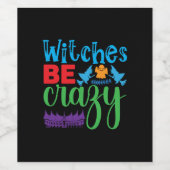 Halloween Witch Be Crazy Weinetikett (Einzelnes Label)