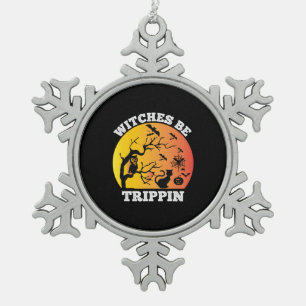 Halloween Witches Be Trippin Birthday Schneeflocken Zinn-Ornament