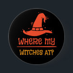 Halloween, wo meine Hexen am 15. Button<br><div class="desc">Funny.Halloween Grafik T mit trendigen Hexen zitieren.</div>