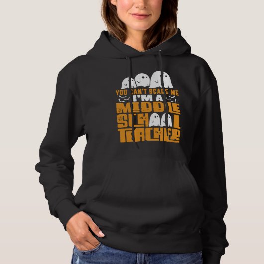 Halloween  You Can t Scare A Middle School Teacher Hoodie (Vorderseite)
