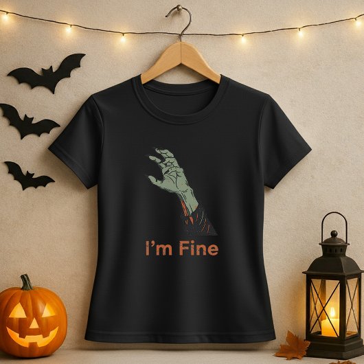 Halloween Zombie Hand Horror I'm Fine T-Shirt