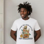HALLOWENN VERBRINGE ICH DAS GANZE JAHR FÜR HALLOWE T-Shirt