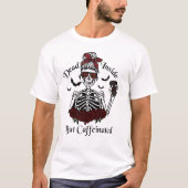 HALLOWEWEEN TOT INNERHALB, ABER KAFFEINIERTER SKEL T-Shirt (Vorderseite)