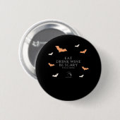 Hallowine Halloween Zitat Iss Trinke Button (Vorne & Hinten)