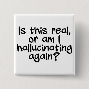 HALLUKINIERUNGSknopf Button