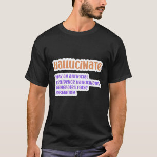 Halluzinate Künstliche Intelligenz T-Shirt