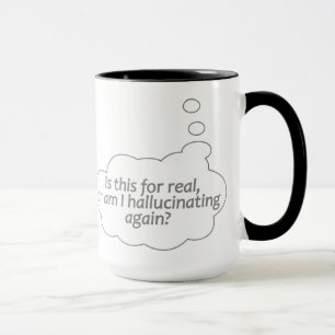"Halluzinieren?" Individuelle Tasse - wählen Sie S