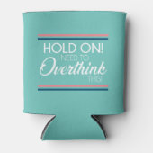 "Halt an! Ich muss das überdenken!" Koosie Dosenkühler (Vorderseite)