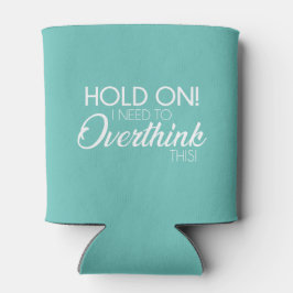 "Halt an! Ich muss das überdenken!" Koosie Dosenkühler