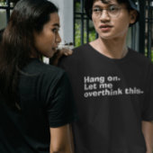 "Halt an. Lass mir, das zu überdenken" witziger Üb T-Shirt