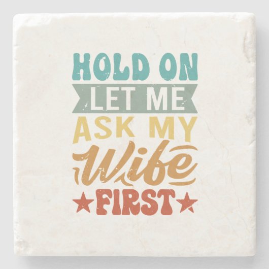Halt auf Lass Frag mir meine Ehefrau zuerst - Funn Steinuntersetzer (Vorderseite)