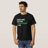 Halt auf Lass überdenken Sie das - lustig T-Shirt (Vorne ganz)