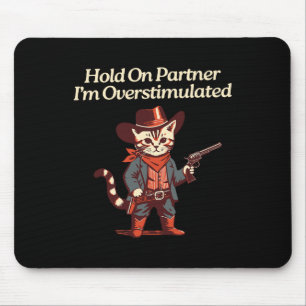 Halt auf Partner Ich bin überstimuliert Western Ka Mousepad
