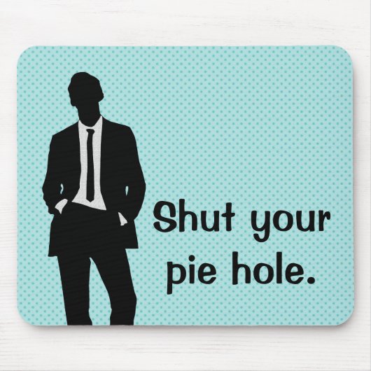 Halt Dein Pie-Loch Mousepad (Vorne)