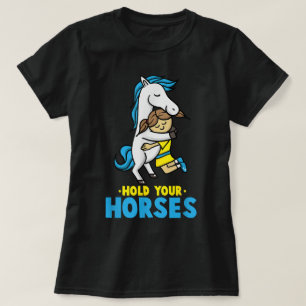 Halt deine Pferde Pferdegeschenke Mädchen Frauen T T-Shirt