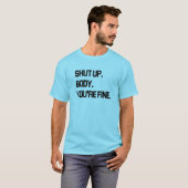 Halt den Körper, es geht dir gut T-Shirt (Vorne ganz)