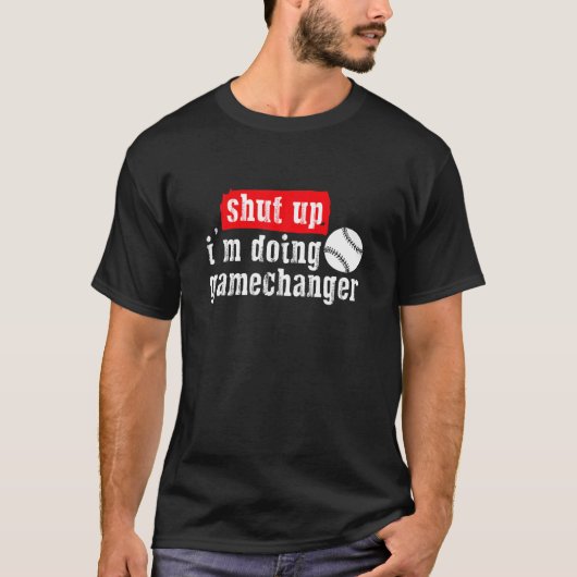 Halt den Mund, ich mache den Spiel-Changer Basebal T-Shirt (Vorderseite)