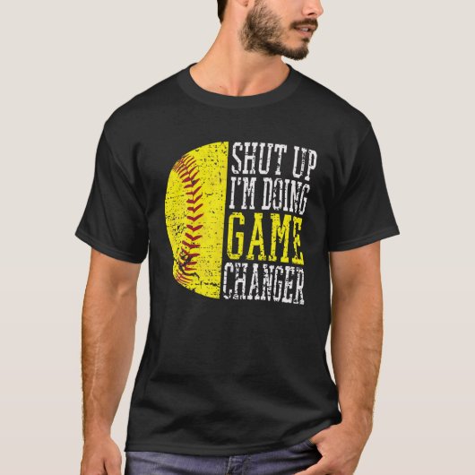 Halt den Mund, ich mache Game Changer Funny Baseba T-Shirt (Vorderseite)