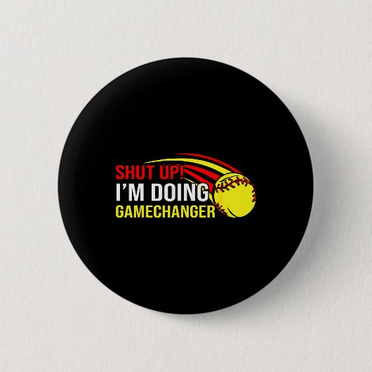 Halt Den Mund, Ich Mache Game Changer Softll Coach Button (Vorderseite)