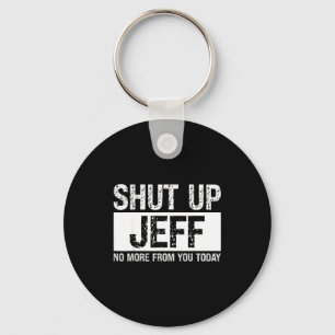 Halt Den Mund Jeff Keine Mehr Von Dir Heute Lustig Schlüsselanhänger