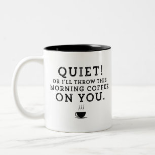Halt den Mund oder ich schütte dir diesen Morgenka Zweifarbige Tasse