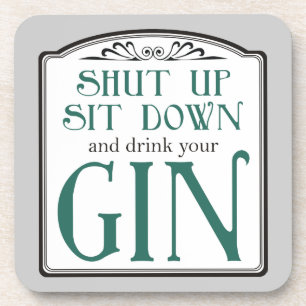 Halt den Mund, setz dich hin und trinke deinen Gin Getränkeuntersetzer