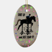 Halt den Mund und hüpfe einfach das Pferd. Keramik Ornament (Rechts)