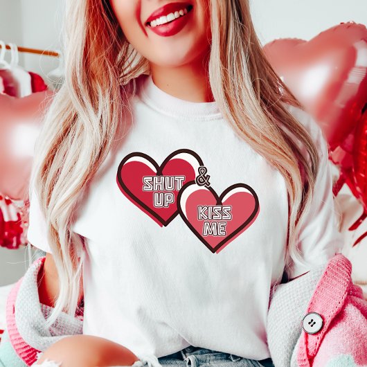 Halt den Mund und küss mich T-Shirt