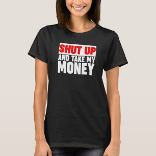 Halt Den Mund Und Nimm Mein Geld  1 T-Shirt