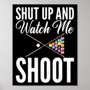 Halt den Mund und schau mir zu, wie ich Billard sc Poster