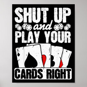 Halt Den Mund Und Spiele Deine Karten Richtig Lust Poster