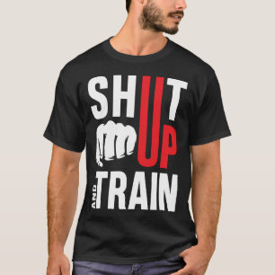 Halt Den Mund Und Trainiere Gym Motivation T-Shirt