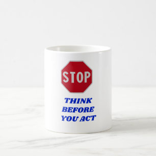 Halt, denken Sie bevor Sie handeln  Kaffeetasse