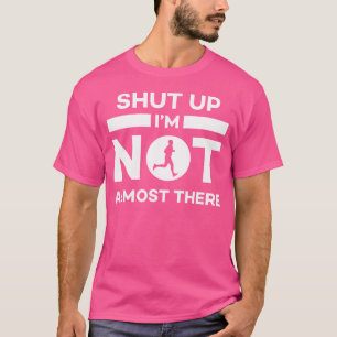 Halt Die Klappe, ICH Bin Fast Da Laufen T-Shirt