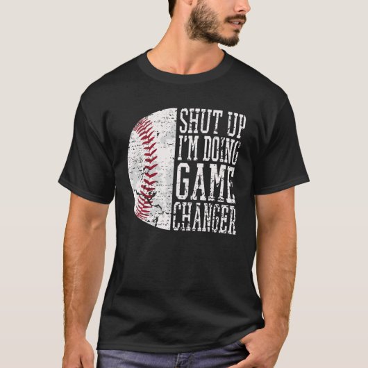 Halt die Klappe, ich mache den Game Changer Funny  T-Shirt (Vorderseite)
