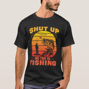 Halt die Klappe und nimm mich beim Fishing T-Shirt