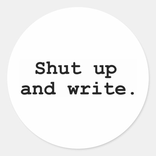 Halt die Klappe und schreibe Runder Aufkleber (Vorderseite)