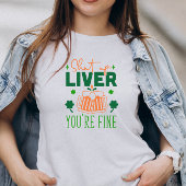 Halt die Leber, du bist ein schönes Funny St. Patr T-Shirt