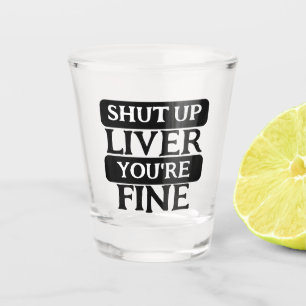 Halt die Leber, es geht dir gut Schnapsglas