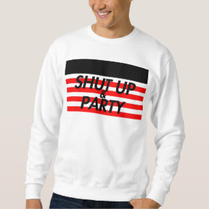 Halt die Schnauze u. Party Sweatshirt