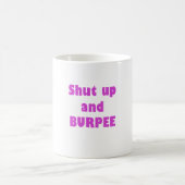 Halt die Schnauze und Burpee Kaffeetasse (Mittel)