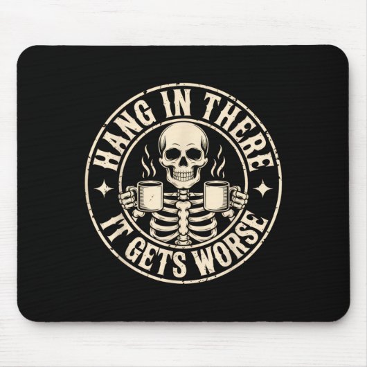 Halt durch, es wird schlimmer lustiges sarkastisch mousepad (Vorne)
