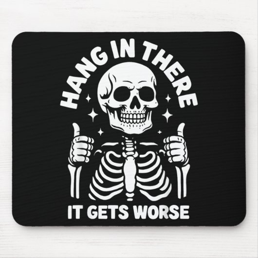 Halt durch, es wird schlimmer, lustiges Skelett Mousepad (Vorne)