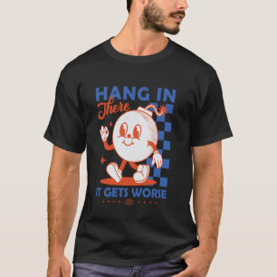 Halt Durch Es Wird Schlimmer Retro Dunkler Humor C T-Shirt